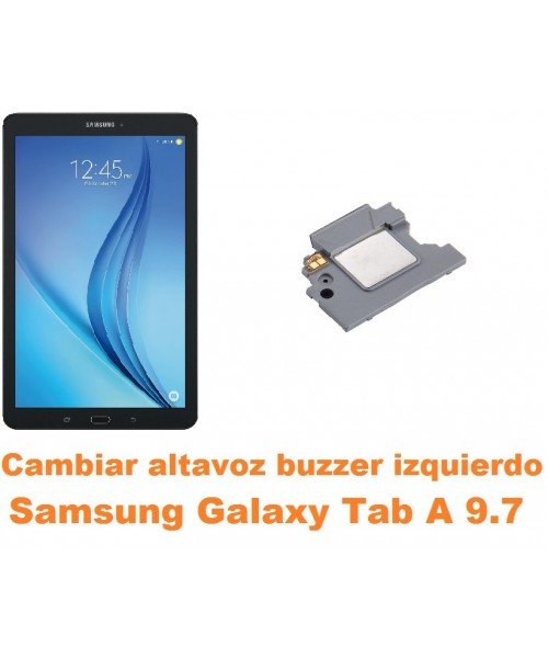 Cambiar altavoz buzzer izquierdo Samsung Tab A 9.7 T550 T551 T555