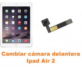 Cambiar cámara delantera Ipad Air 2