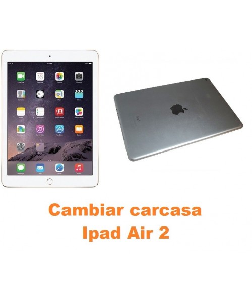 Cambiar carcasa Ipad Air 2