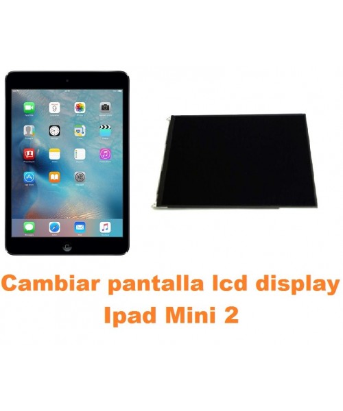 Cambiar pantalla lcd display Ipad Mini 2