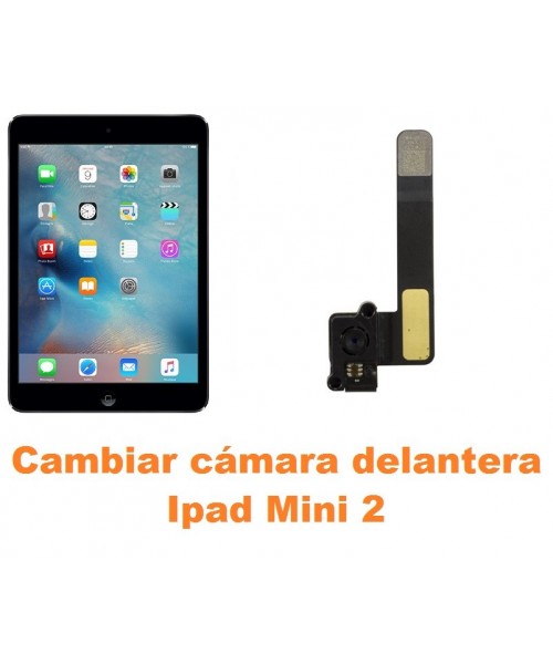 Cambiar cámara delantera Ipad Mini 2