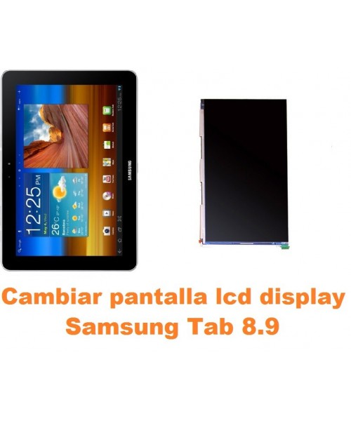 Cambiar pantalla lcd display Samsung Tab 8.9 P7300 P7310 P7320
