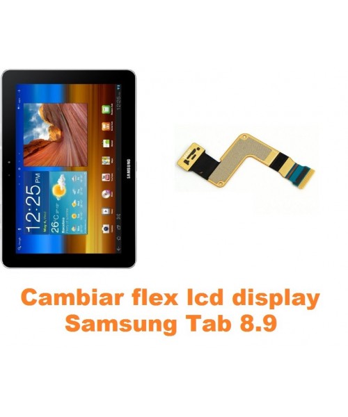 Cambiar flex conexión pantalla lcd Samsung Tab 8.9 P7300 P7310 P7320