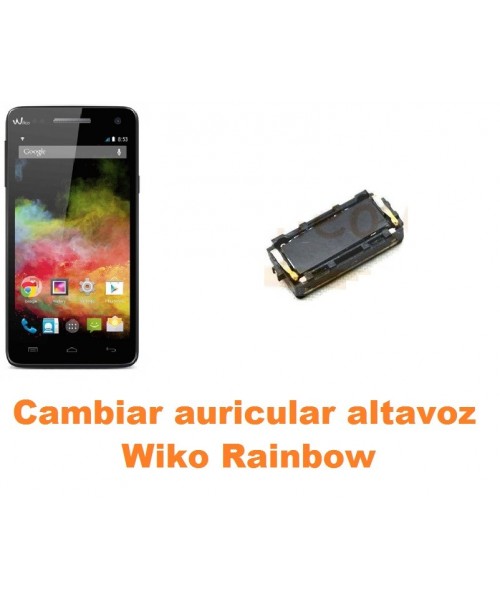 Cambiar auricular altavoz Wiko Rainbow