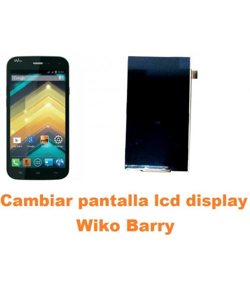 Cambiar pantalla lcd display Wiko Barry