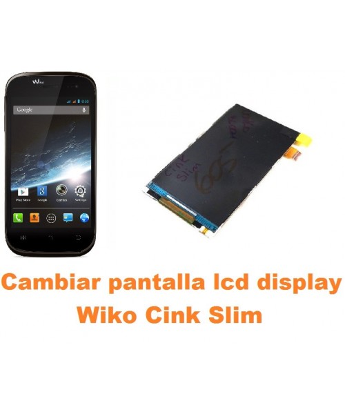 Cambiar pantalla lcd display Wiko Cink Slim