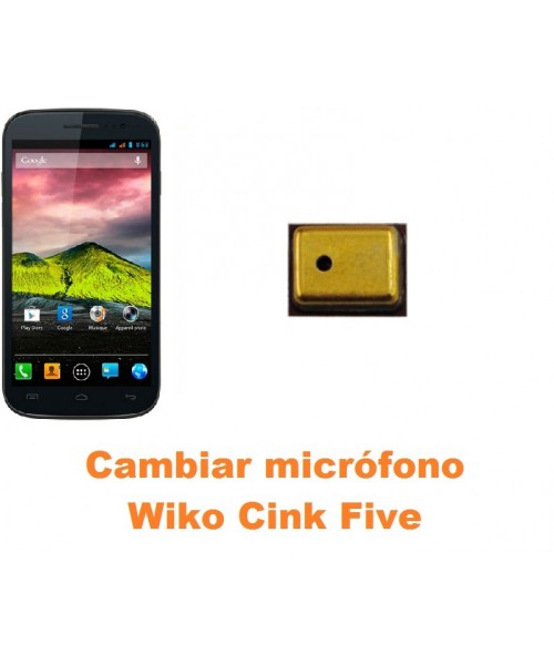 Cambiar micrófono Wiko Cink Five