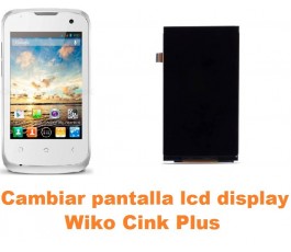 Cambiar pantalla lcd display Wiko Cink Plus