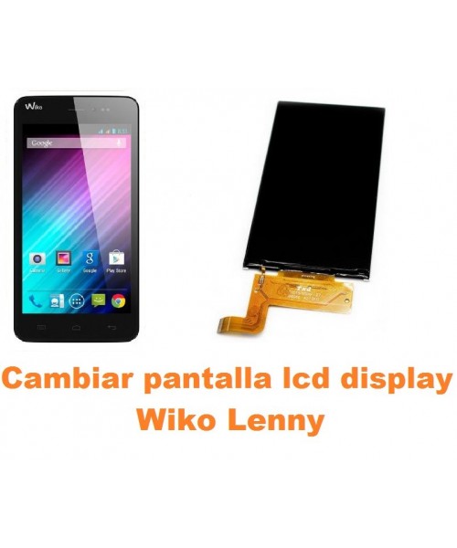 Cambiar pantalla lcd display Wiko Lenny