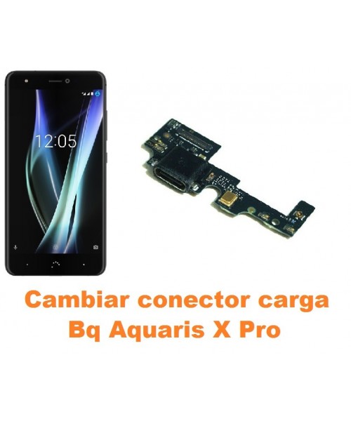 Cambiar conector carga Bq Aquaris X Pro