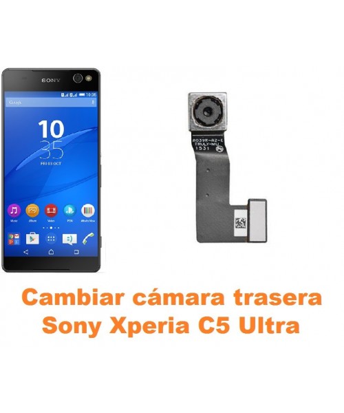 Cambiar cámara trasera Sony Xperia C5 Ultra