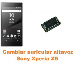 Cambiar auricular altavoz Sony Xperia Z5