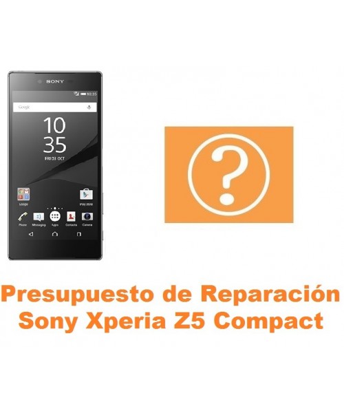Presupuesto de reparación Sony Xperia Z5 Compact