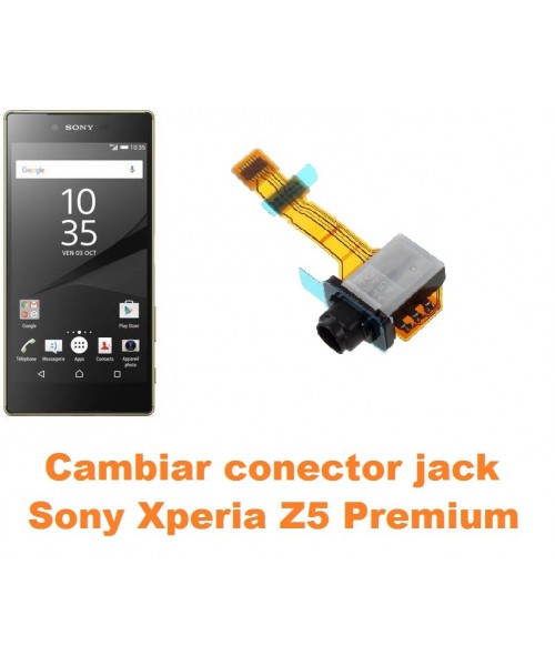Cambiar conector jack Sony Xperia Z5 Premium