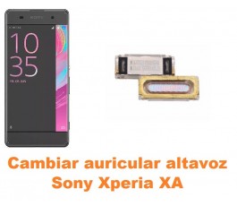 Cambiar auricular altavoz Sony Xperia XA