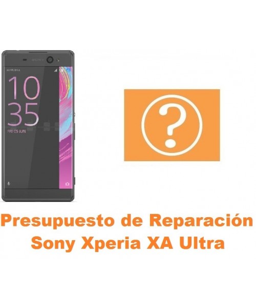 Presupuesto de reparación Sony Xperia XA Ultra