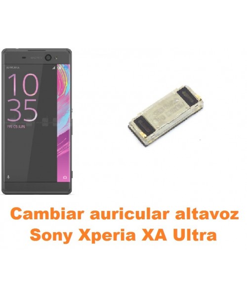 Cambiar auricular altavoz Sony Xperia XA Ultra