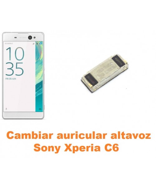 Cambiar auricular altavoz Sony Xperia C6
