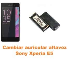 Cambiar auricular altavoz Sony Xperia E5