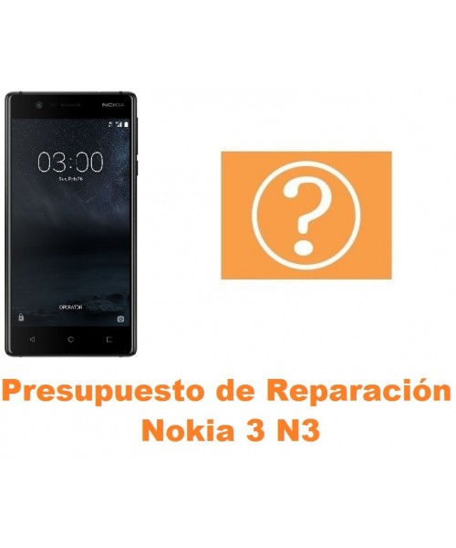 Presupuesto de reparación Nokia 3 N3
