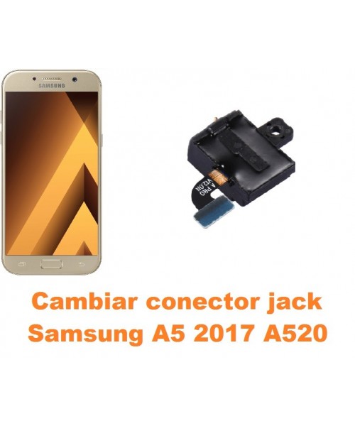 Cambiar conector jack Samsung Galaxy A5 2017 A520