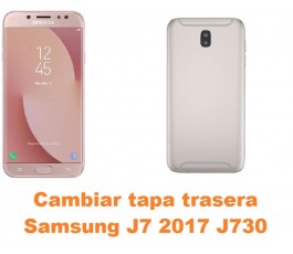 Cambiar tapa trasera Samsung Galaxy J7 2017 J730