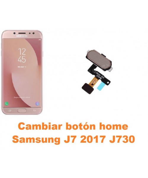Cambiar botón home Samsung Galaxy J7 2017 J730