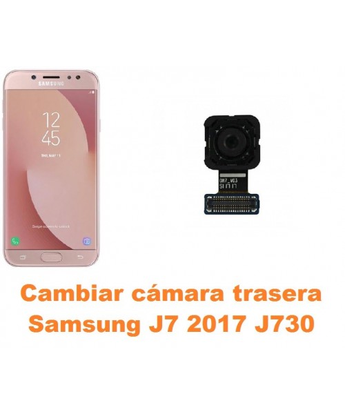 Cambiar cámara trasera Samsung Galaxy J7 2017 J730