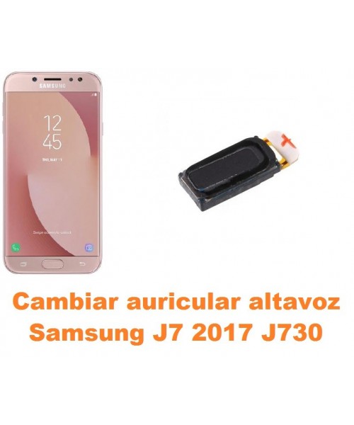 Cambiar auricular altavoz Samsung Galaxy J7 2017 J730