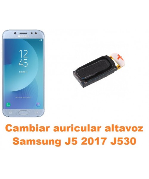 Cambiar auricular altavoz Samsung Galaxy J5 2017 J530