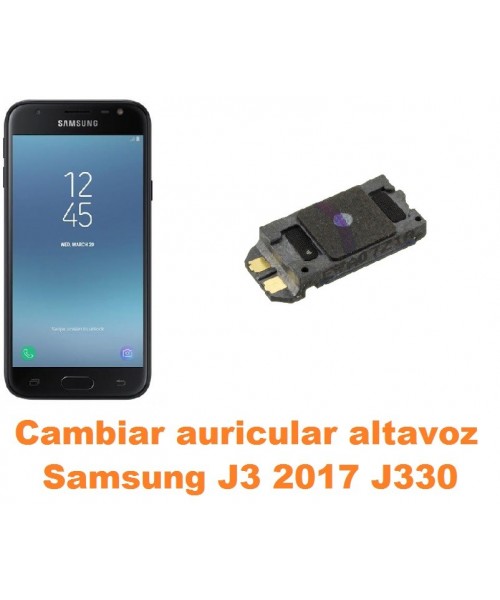 Cambiar auricular altavoz Samsung Galaxy J3 2017 J330