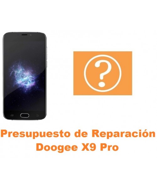 Presupuesto de reparación Doogee X9 Pro