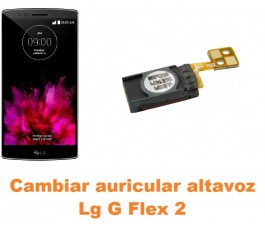 Cambiar auricular altavoz Lg Optimus G Flex 2 H955