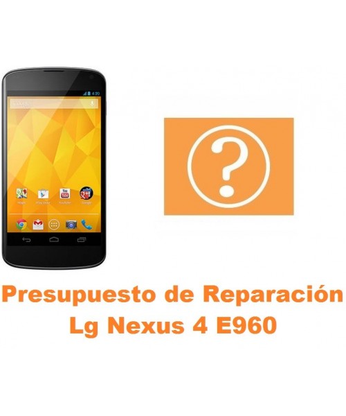 Presupuesto de reparación Lg Nexus 4 E960