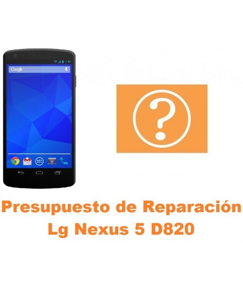 Presupuesto de reparación Lg Nexus 5 D820