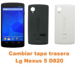 Cambiar tapa trasera Lg Nexus 5 D820