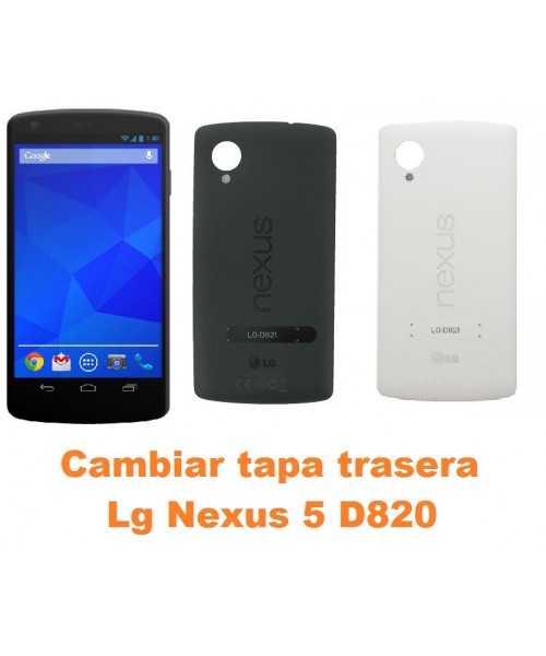 Cambiar tapa trasera Lg Nexus 5 D820