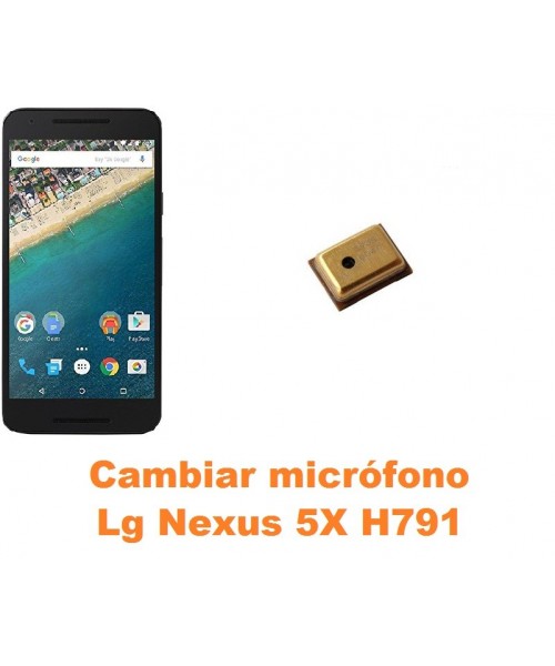 Cambiar micrófono Lg Nexus 5X H791