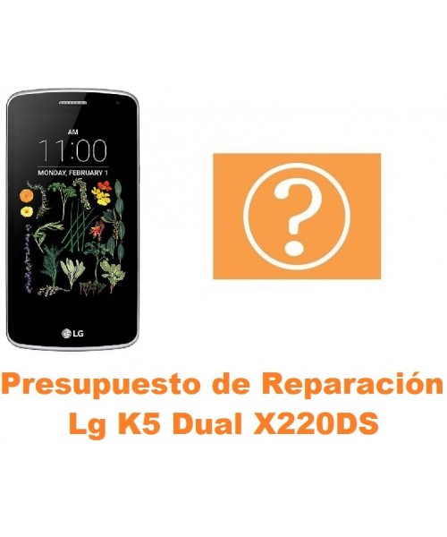 Presupuesto de reparación Lg K5 Dual X220DS