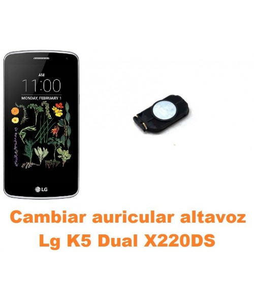 Cambiar auricular altavoz Lg K5 Dual X220DS