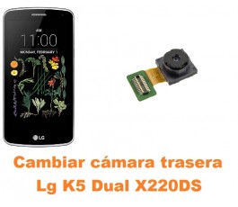 Cambiar cámara trasera Lg K5 Dual X220DS