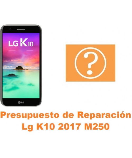 Presupuesto de reparación Lg K10 2017 M250