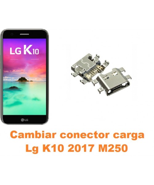 Cambiar conector carga Lg K10 2017 M250
