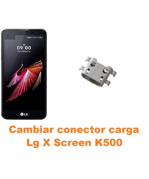 Cambiar conector carga Lg X Screen K500