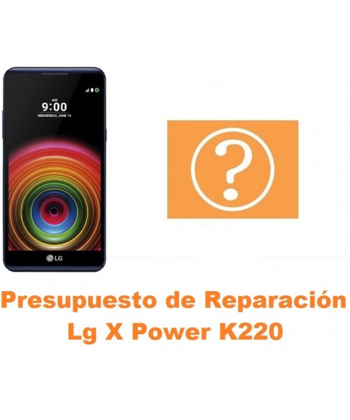 Presupuesto de reparación Lg X Power K220