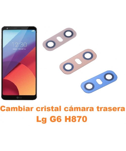 Cambiar cristal cámara trasera Lg G6 H870