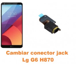 Cambiar conector jack Lg G6 H870