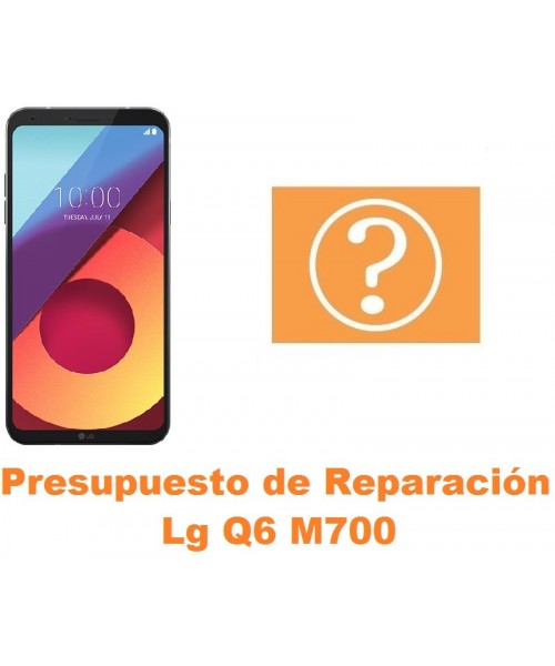 Presupuesto de reparación Lg Q6 M700