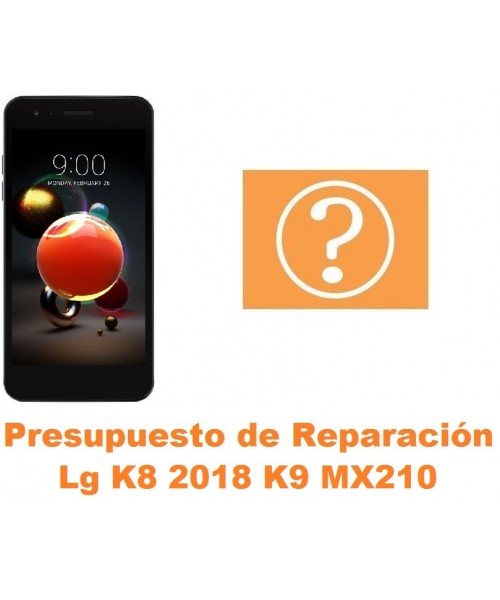 Presupuesto de reparación Lg K8 2018 K9 MX210
