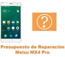 Presupuesto de reparación Meizu MX4 Pro